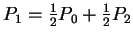 $ P_1 = {\frac 1 2} P_0 + {\frac 1 2} P_2 $