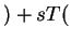 $ ) + s T($
