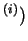 $ ^{(i)})$