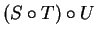 $ (S \circ T)
\circ U$