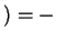 $ ) = -$
