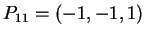 $ P _ {11} = (-1,-1,1)$