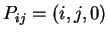 $ P _
{ij} = (i,j,0)$