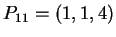 $ P _ {11} = (1,1,4)$