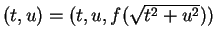$ (t,u) = (t,u,f( \sqrt{t ^ 2 + u ^ 2}))$