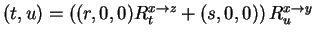 $ (t,u) = \left ( (r,0,0) R _ t ^ {x\rightarrow z} +
(s,0,0) \right ) R _ u ^ {x\rightarrow y}$