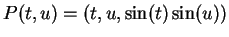 $ P(t,u) = (t,u,\sin(t)\sin(u))$