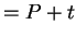 $ = P + t$