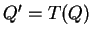 $ Q' = T(Q)$