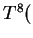 $ T^8 ($