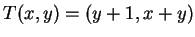 $ T(x,y) =
(y+1,x+y)$