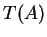 $ T(A)$