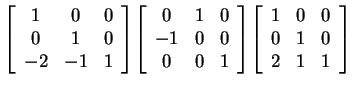 $ {\left [\begin{array}{ccc} 1&0&0\\  0&1&0\\  -2&-1&1
\end{array} \right ] } {\...
...t ] } {\left
[\begin{array}{ccc} 1&0&0\\  0&1&0\\  2&1&1 \end{array} \right
] }$