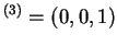 $ ^ {(3)} = (0,0,1)$
