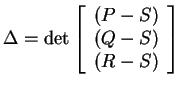 $ \Delta = \det \left[\begin{array}{c}(P-S)\\  (Q-S)\\  (R-S)\end{array}\right]$