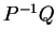 $ P ^ {-1} Q$