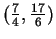 $ (\frac {7}{4}, \frac {17}6)$