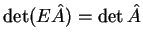 $ \det(E \hat A) = \det \hat A$