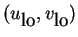 $ (u _ {\mbox{lo}},v _ {\mbox{lo}})$