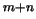 $ ^ {m+n}$