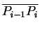 $ \overline{P _
{i-1} P _ {i}} $