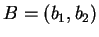 $ B =
(b _ 1, b _ {2}) $