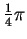 $ \frac 14 \pi $
