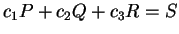 $ c _ 1 P + c _ 2 Q + c _ 3 R = S $