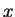 $ x $
