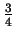 $ {\frac{3} {4}} $