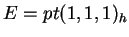 $ E = pt (1,1,1) _ h$