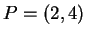 $ P = (2,4)$