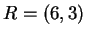 $ R = (6,3)$