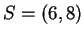 $ S = (6,8)$