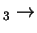 $ _3 \rightarrow$