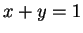 $ x + y = 1$