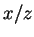$ x/z$