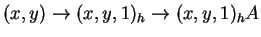 $ (x,y) \rightarrow (x,y,1)_h \rightarrow (x,y,1)_h A$