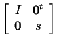 $ \left[\begin{array}{cc} I&\mbox{\bf0} ^ t\\  \mbox{\bf0}&s \end{array}\right]$