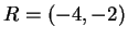 $ R = (-4,-2)$
