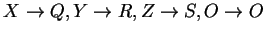 $ X \rightarrow
Q, Y\rightarrow R, Z\rightarrow S, O\rightarrow O$