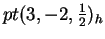 $ pt ( 3, -2, {\frac{1} {2}})_h$