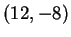 $ (12,-8)$