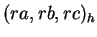 $ (ra, rb, rc)_h$