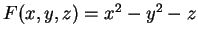 $ F(x,y,z) = x^2 - y^2 - z$