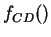 $ f _ {CD}()$