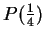 $ P(\frac 14)$