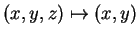$ (x,y,z) \mapsto (x,y)$