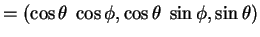 $ = (\cos \theta \; \cos \phi, \cos \theta \; \sin \phi,
\sin \theta)$