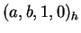 $ (a,b,1,0) _ h$